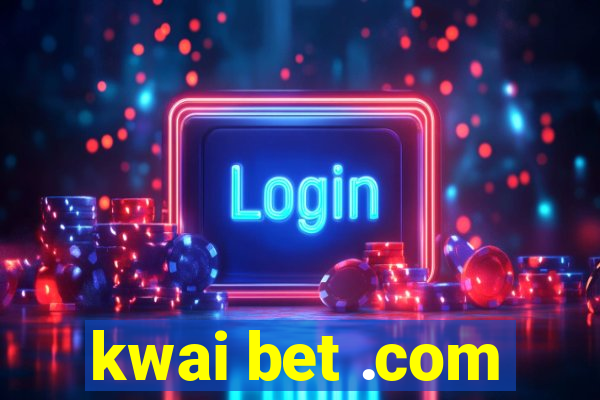 kwai bet .com